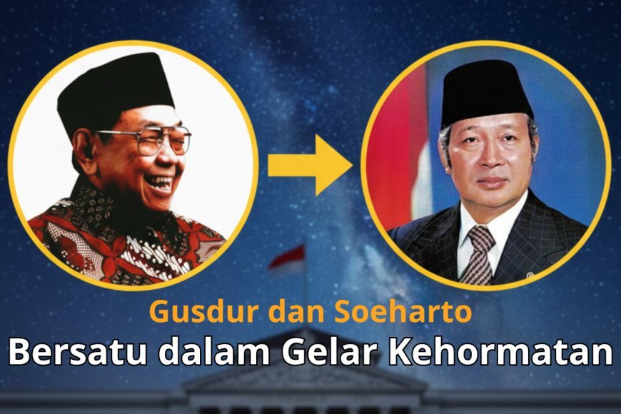 Gusdur dan Soeharto Akhirnya Bersatu dalam Gelar Kehormatan
